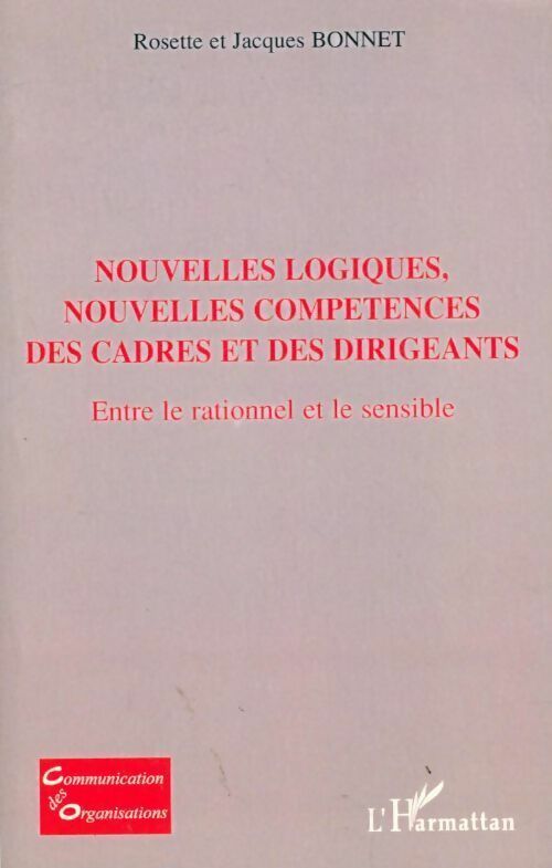 Nouvelles logiques, nouvelles compétences des cadres et des dirigeants - Jacques Bonnet