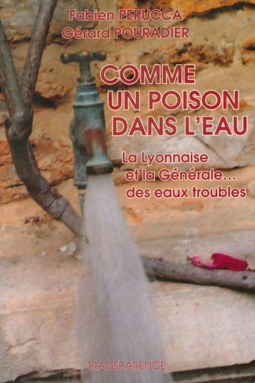 Comme un poison dans l'eau. La Lyonnaise & la générale... des eaux troubles - Fabien Perucca