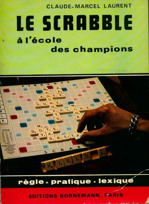 Le scrabble à l'école des champions - Claude Marcel Laurent