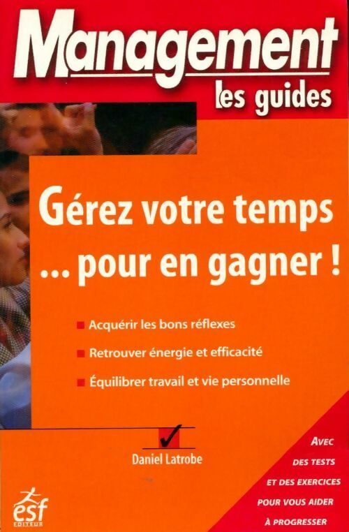 Gérez votre temps... Pour en gagner ! - Daniel Latrobe