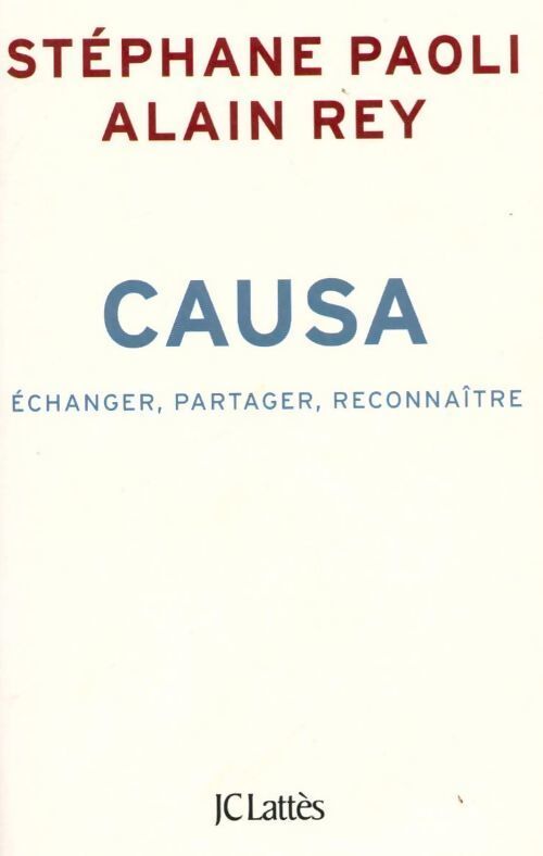 Causa. Echanger, partager, reconnaître - Alain Rey