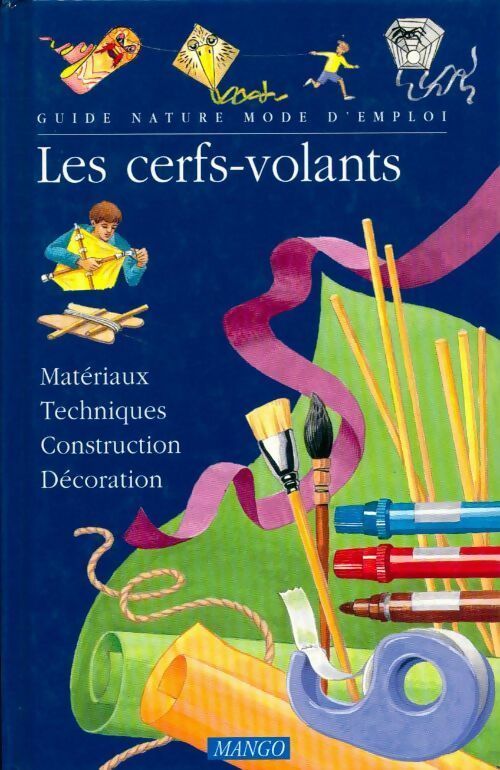 Les cerf-volants. Matériaux, techniques, construction, décoration - Picon