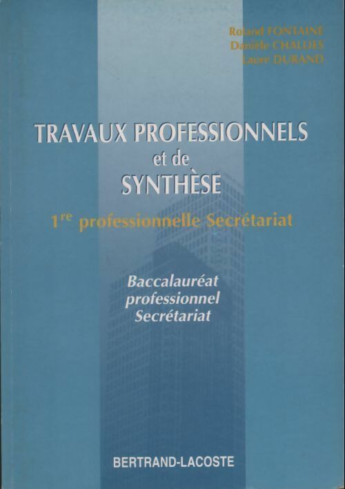 Travaux professionnels et de synthèse. 1ère professionnelle secrétariat - Collectif