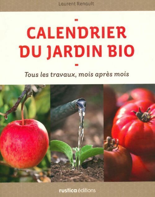 Calendrier du jardin bio - Laurent Renault