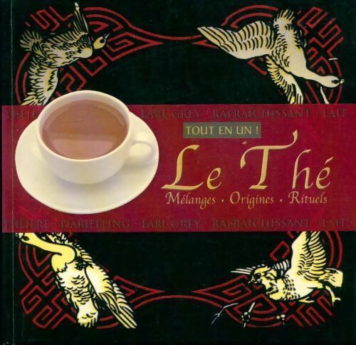 Le thé. Mélanges, origines, rituels - Rob Alcraft