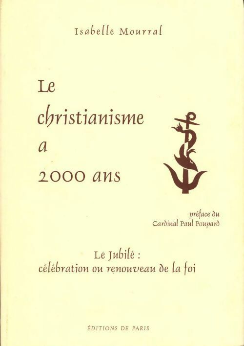 Le christianisme a 2000 ans. Le jubilé : célébration ou renouveau de la foi - Isabelle Mourral
