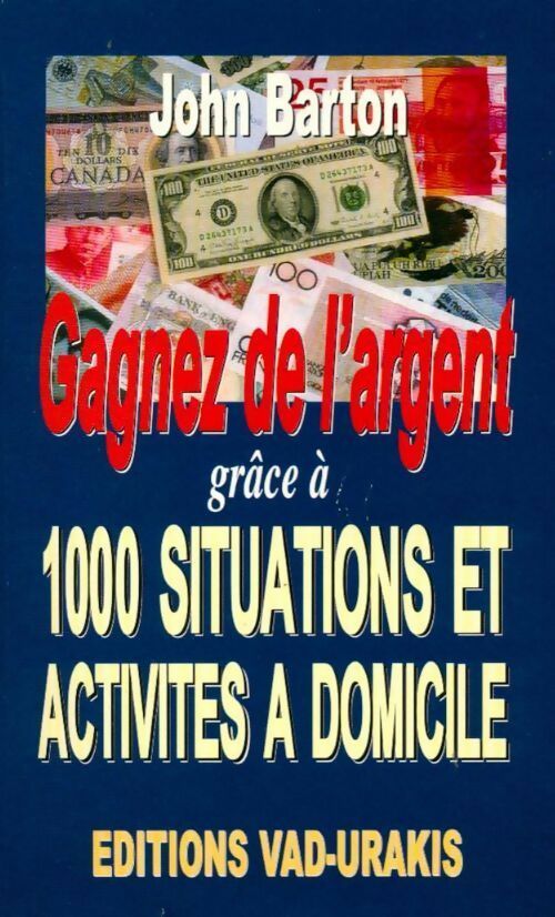 Gagnez de l'argent grâce à 1000 situations et activités à domicile - John Barton