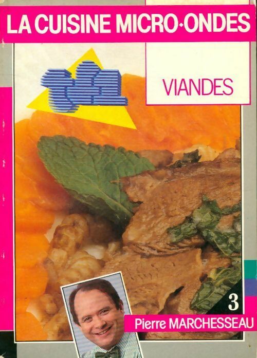 La cuisine micro-ondes : Viandes - Pierre Marchesseau