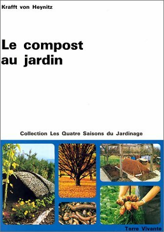 Le compost au jardin - Krafft Von Heynitz