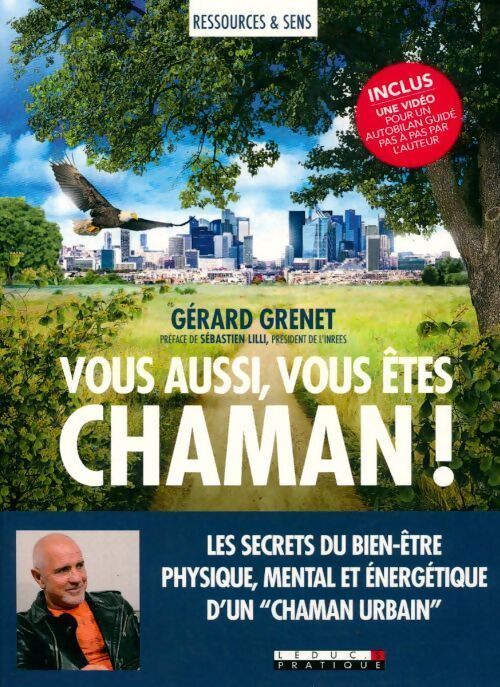 Vous aussi, vous êtes chaman ! - Gérard Grenet