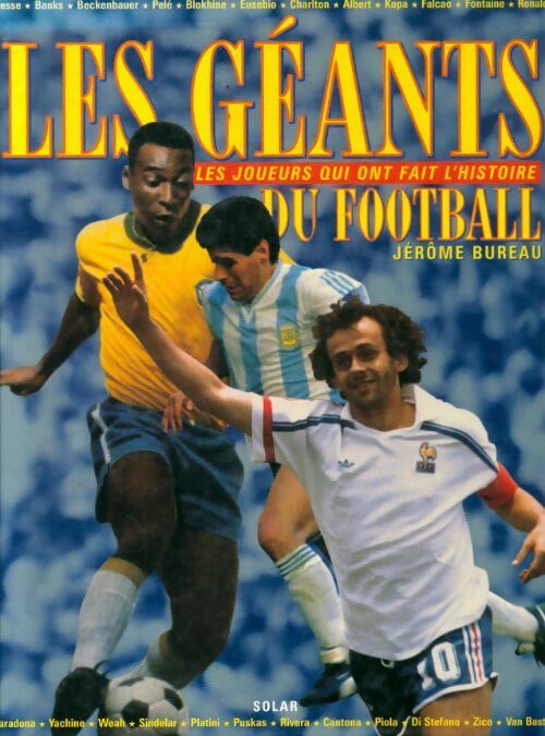 Les géants du football : Les joueurs qui ont fait l'histoire - Jérôme Bureau