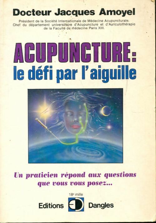 Acupuncture : le défi par l'aiguille - Jacques Amoyel