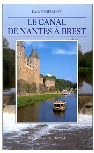 Le canal de Nantes à Brest - Kader Benferhat