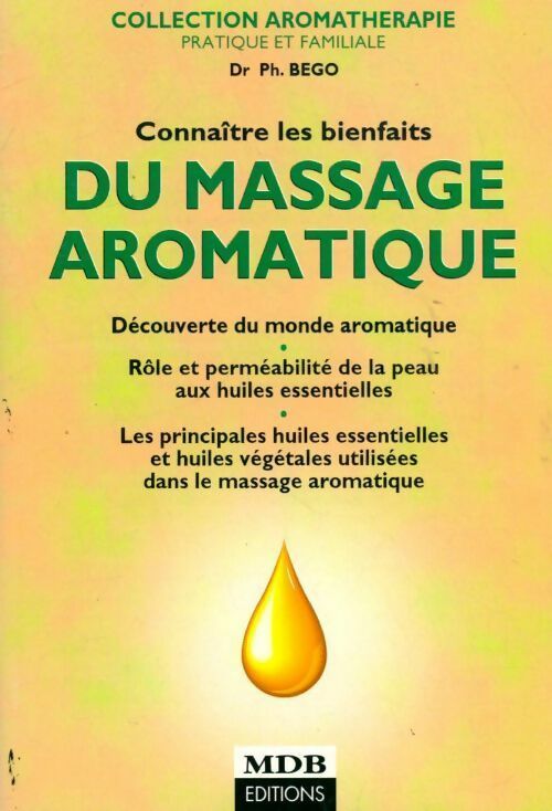 Connaître les bienfaits du massage aromatique - Philippe Goeb