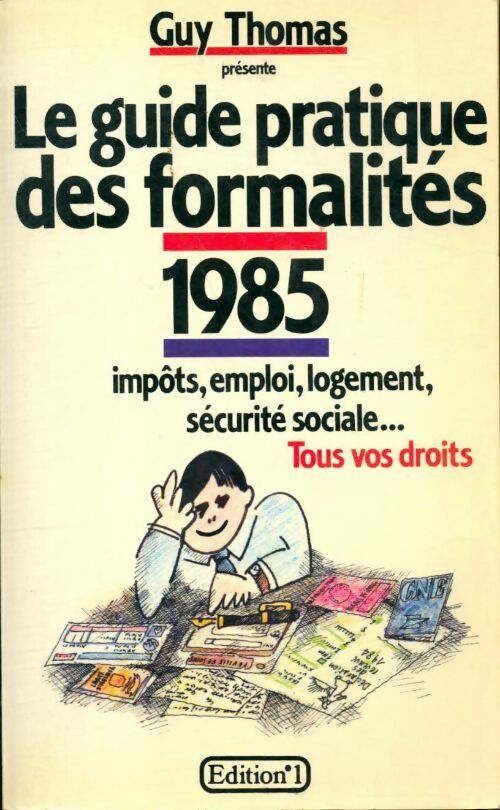 Le guide pratique des formalités 1985 - Guy Thomas