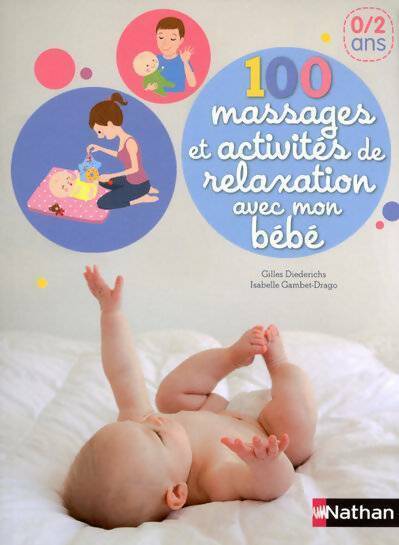 100 massages et activités de relaxation avec mon bébé 0/2 ans - Isabelle Gambet-Drago