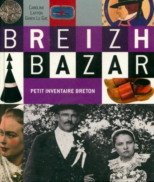 Breizh bazar. Petit inventaire breton - Gwen Le Gac