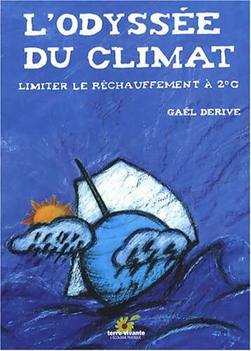 L'odyssée du climat : Limiter le réchauffement à 2°c - Gaël Derive