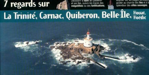 7 regards sur La Trinité, Carnac, Quiberon, Belle-Île, Houat, Hoëdic - Collectif