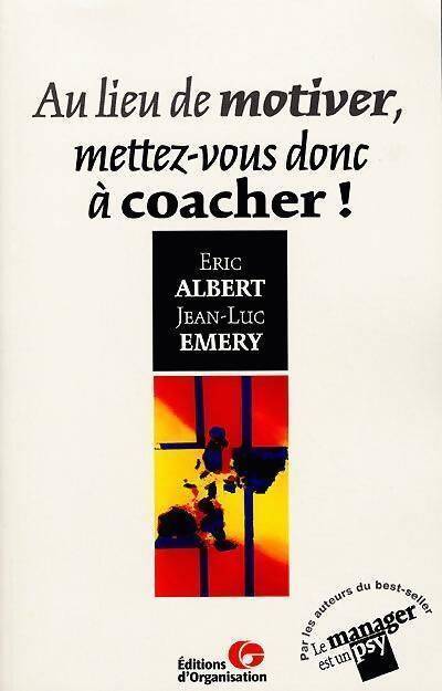 Au lieu de motiver, mettez-vous donc à coacher ! - Eric Albert