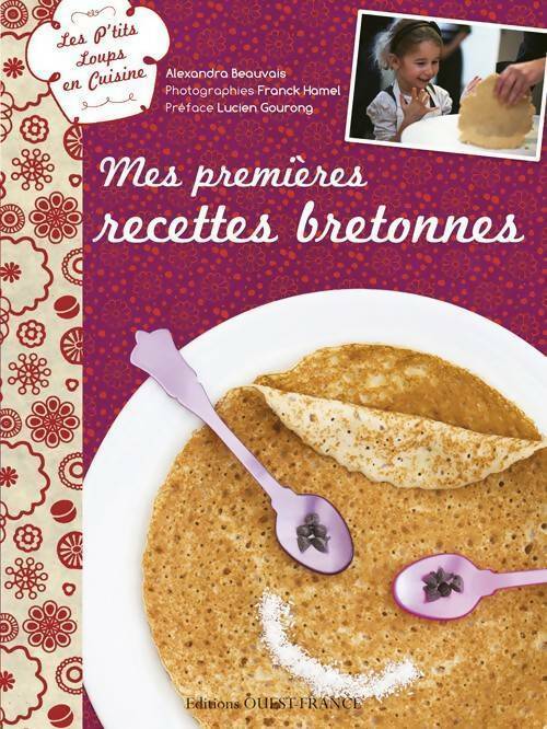 Mes premières recettes bretonnes - Alexandra Beauvais
