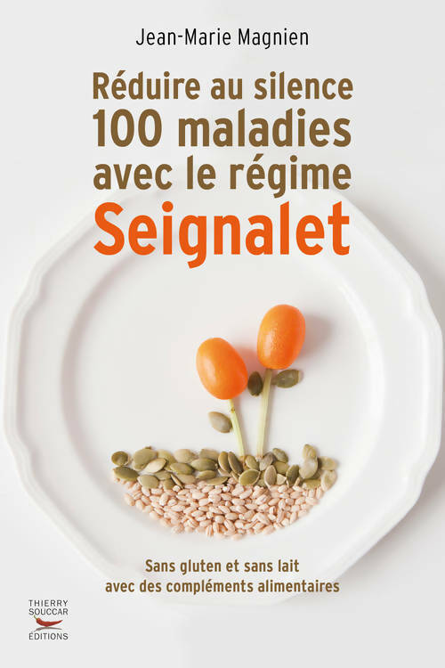 Réduire au silence 100 maladies avec le régime Seignalet - Jean-Marie Magnien