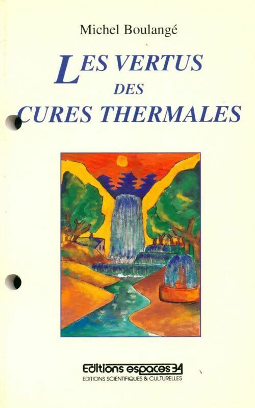 Les vertus des cures thermales - Michel Boulangé