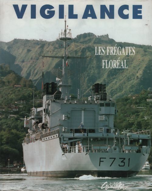 Vigilance. Les frégates floréal - Claude Marcus
