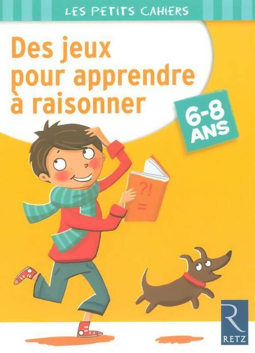 Des jeux pour apprendre à raisonner. 6-8 ans - Roger Rougier