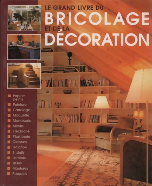 Le grand livre du bricolage et de la décoration - Collectif