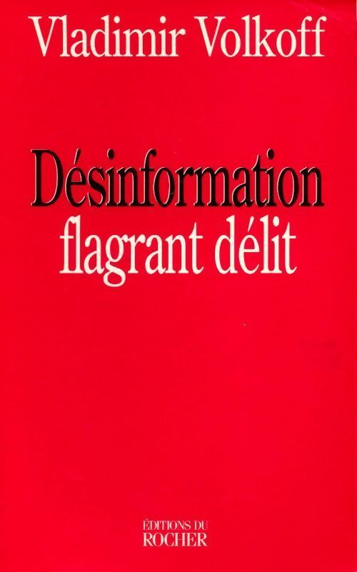 Désinformation, flagrant délit - Vladimir Volkoff