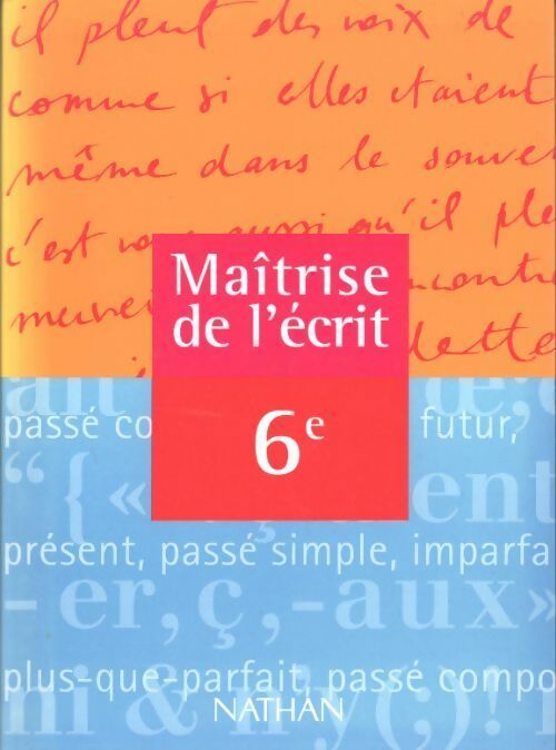 Maîtrise de l'écrit 6e - Collectif