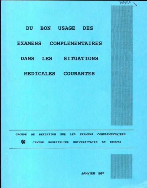 Du bon usage des examens complémentaires dans les situations médicales courantes - Collectif