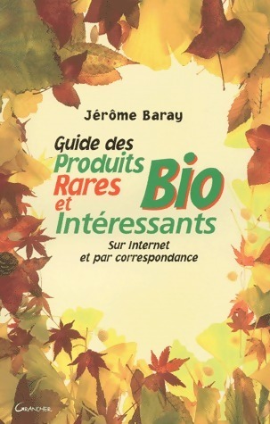 Guide des produits bio rares et intéressants - Jérôme Baray