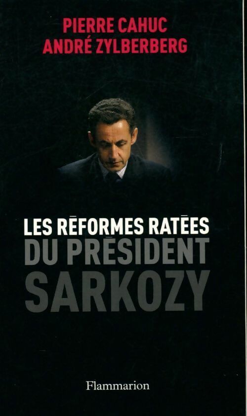 Les réformes ratées du président Sarkozy - Pierre Cahuc