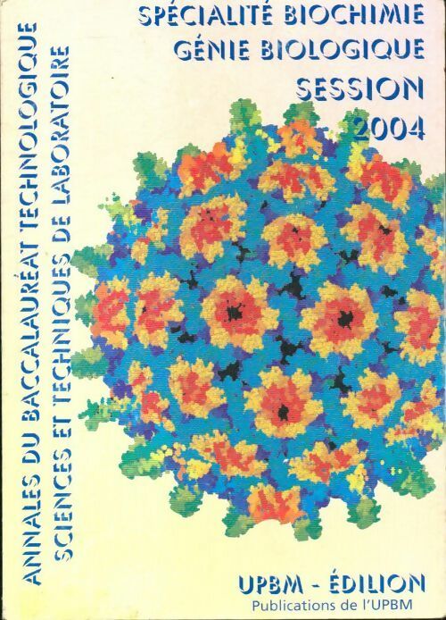 Spécialité biochimie, génie biologique session 2004 - Collectif