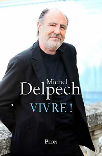 Vivre ! - Michel Delpech