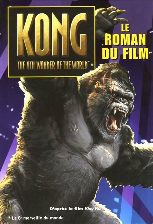 King kong. Le roman du film - Laura J. Burns