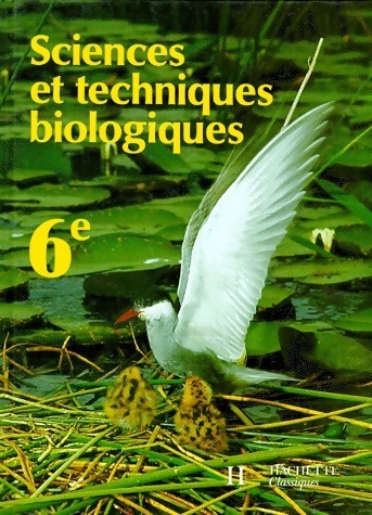 Sciences et techniques biologiques 6e - Guy Miquel
