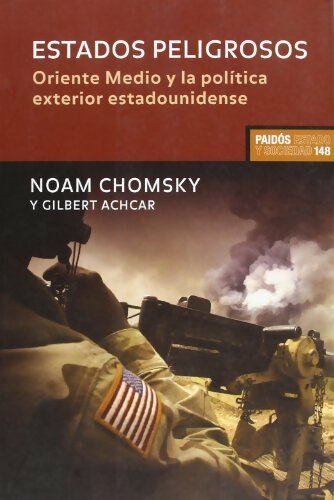 Estados Peligrosos. Oriente Medio y la politica exterior estadounidense - Noam Chomsky