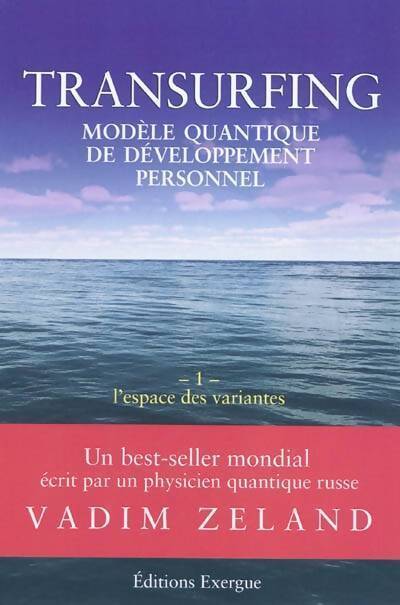 Transurfing. Modèle quantique de développement personnel Tome I : L'espace des variantes - Vadim Zeland