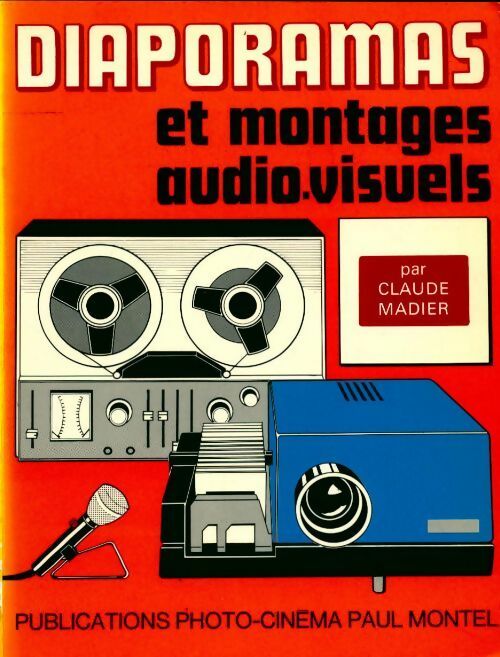 Diaporamas et montages audiovisuels - Claude Madier