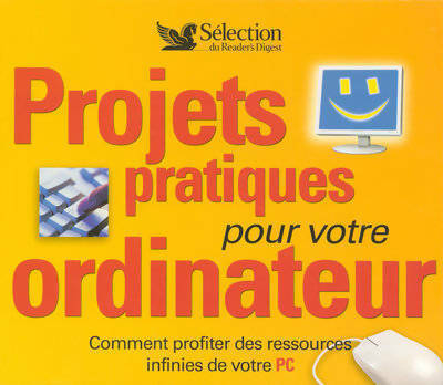 Projets pratiques pour votre ordinateur - Collectif
