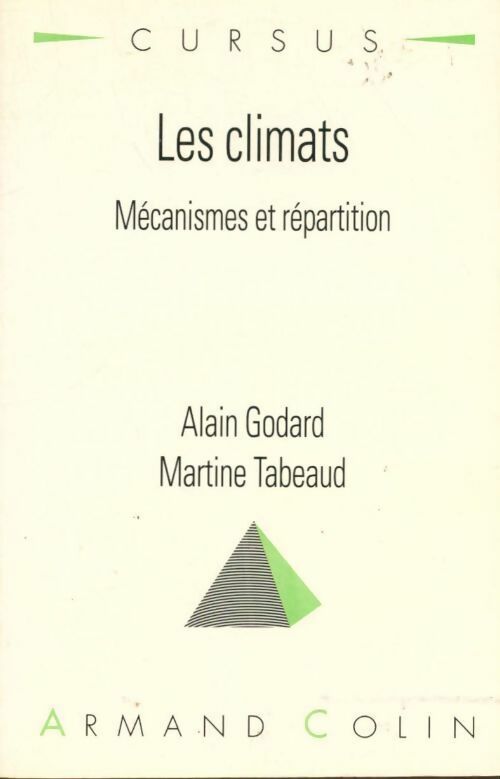 Les climats. Mécanismes, variabilité, répartition - Alain Godard