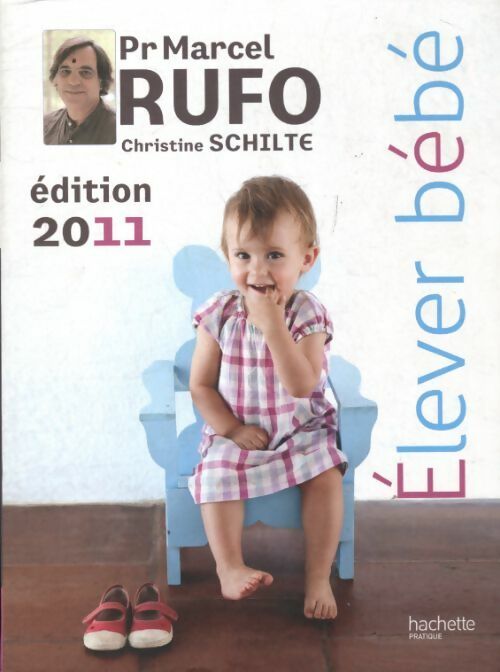 Élever bébé 2011 - Marcel Rufo