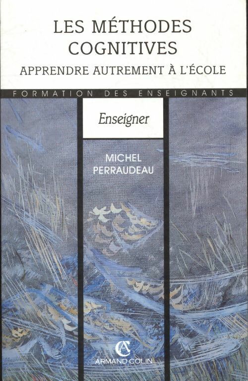 Les méthodes cognitives : Apprendre autrement à l'école - Michel Perraudeau