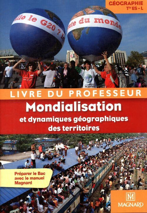 Livre du professeur mondialisation et dynamiques géographiques des territoires - Collectif