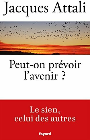 Peut-on prévoir l'avenir ? - Jacques Attali