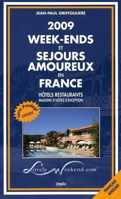 Week-ends et séjours amoureux en France 2009 - Jean-Paul Griffoulière