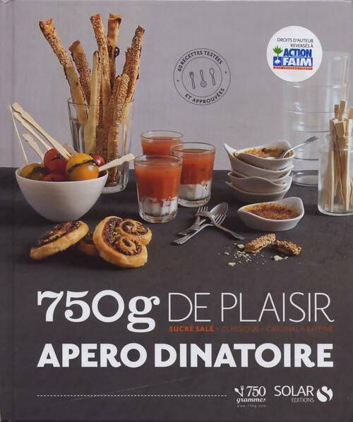 Apéro dinatoire : Sucrés et salés classiques originaux et raffinés - Collectif
